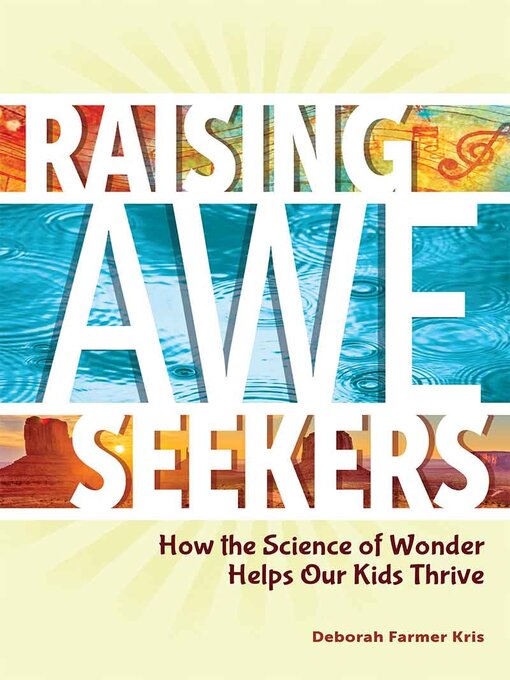Title details for Raising Awe-Seekers by Deborah Farmer Kris - Available